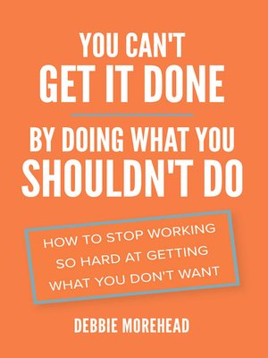 cover image of You Can't Get It Done by Doing What You Shouldn't Do